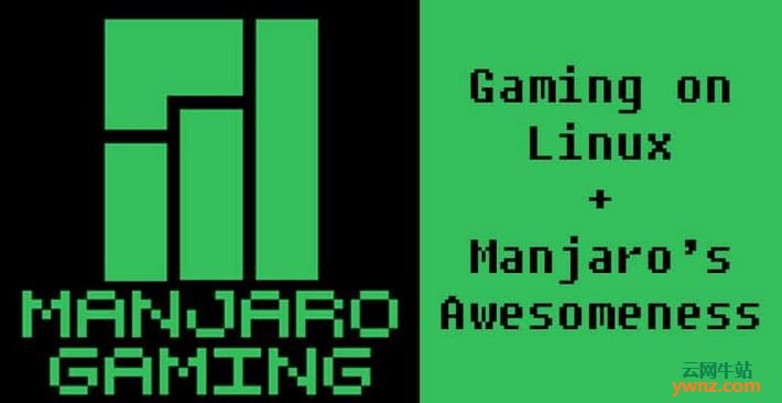 Manjaro Gaming：当Manjaro的才华遇上Linux游戏