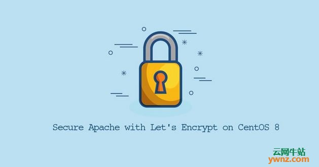 在CentOS 8服务器上用Let's Encrypt加密来保护Apache安全