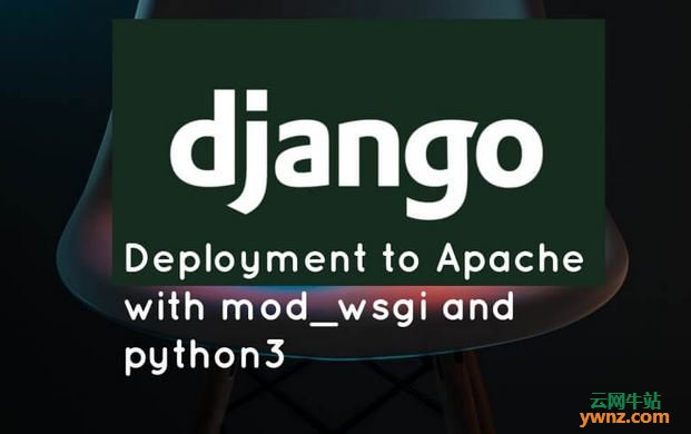 用Apache和mod_wsgi在CentOS 7上部署Python 3 Django应用程序