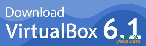 开源虚拟机VirtualBox 6.1.0提供下载，附新功能及新特性说明