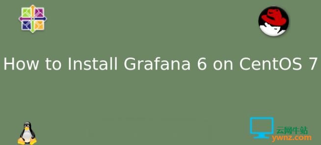 在CentOS 7系统中安装Grafana 6的方法