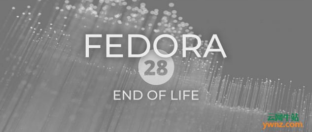 Fedora 28已结束技术支持，请更新到Fedora 29或者Fedora 30版本