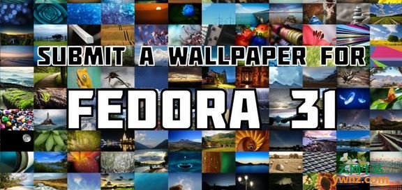Fedora团队已开放Fedora 31壁纸提交通道