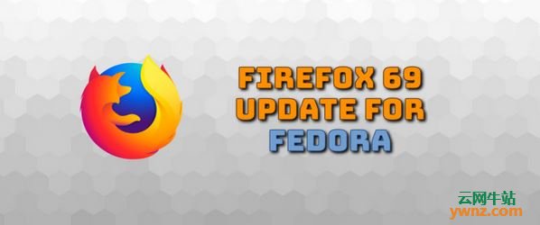 Firefox 69已有可供Fedora 30/31版本可用的更新