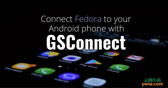 使用GSConnect将Fedora连接到您的Android手机