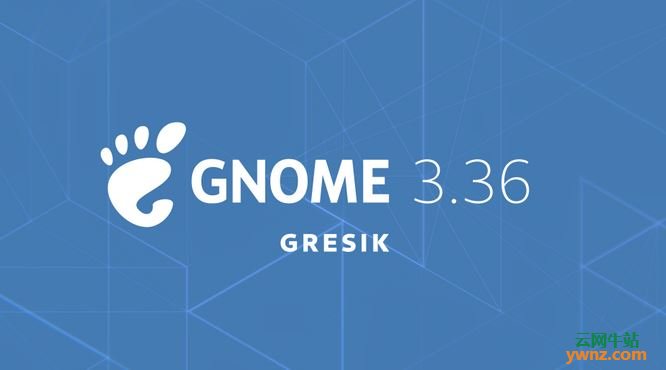 GNOME 3.36 “Gresik”发布下载，附新功能/新特性介绍