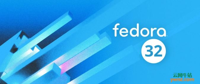 Fedora 32和Fedora 31版本的比较表