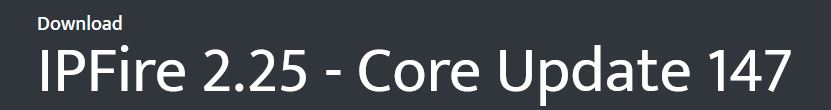 IPFire 2.25 Core Update 147发布下载：包含大量的软件包更新